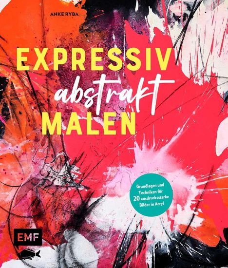 Anke Ryba: Expressiv abstrakt malen, Buch