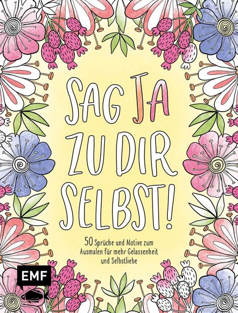 Sag Ja zu dir selbst! - 50 Sprüche und Motive zum Ausmalen für mehr Gelassenheit und Selbstliebe, Buch