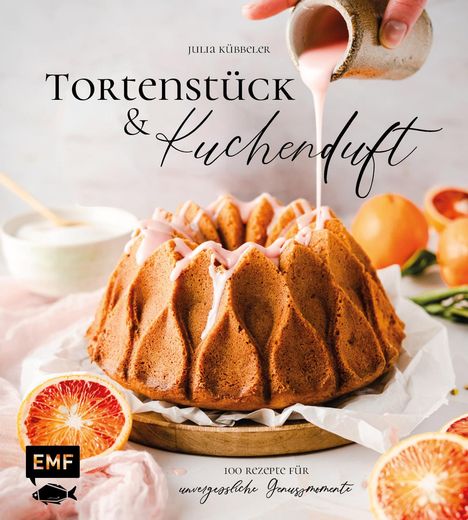 Julia Kübbeler: Tortenstück und Kuchenduft - 100 Rezepte für unvergessliche Genussmomente, Buch
