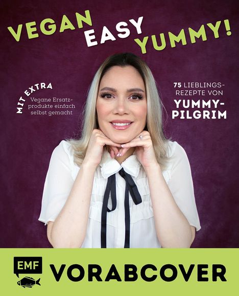 Yummypilgrim: Vegan, easy, yummy! - Kochen mit Yummypilgrim, Buch