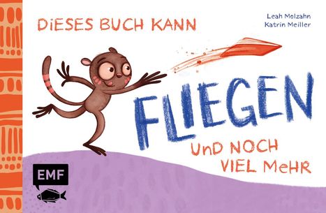 Leah Molzahn: Dieses Buch kann fliegen ... und noch viel mehr!, Buch