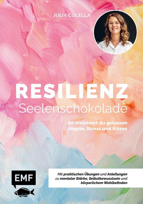 Julia C. Colella: Resilienz - Seelenschokolade: Der Weg zu mentaler Stärke, Selbstbewusstsein und körperlichem Wohlbefinden, Buch