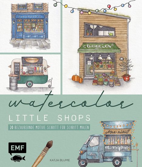 Katja Blume: Watercolor - Little Shops, Buch