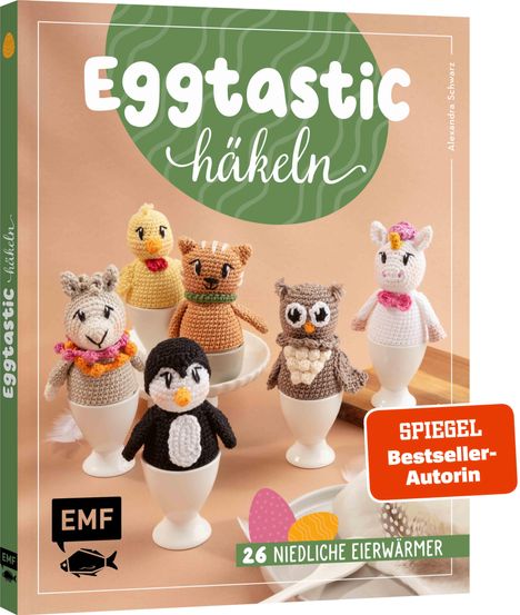 Alexandra Schwarz: Eggtastic häkeln - Niedliche Eierwärmer, Buch