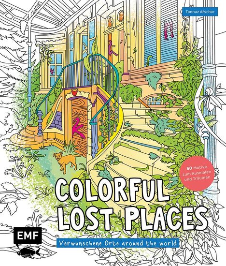 Tannaz Afschar Kaboli: Colorful Lost Places - Verwunschene Orte around the world, Buch