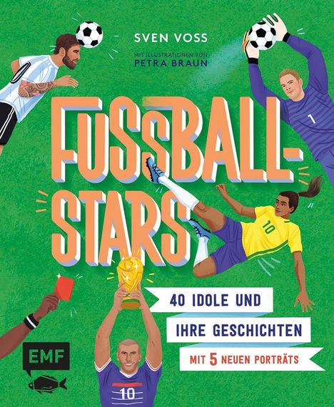 Sven Voss, Fußballstars: 40 Idole und ihre Geschichten, mit 5 neuen Porträts. Illustration: Fußballspieler in Aktion.