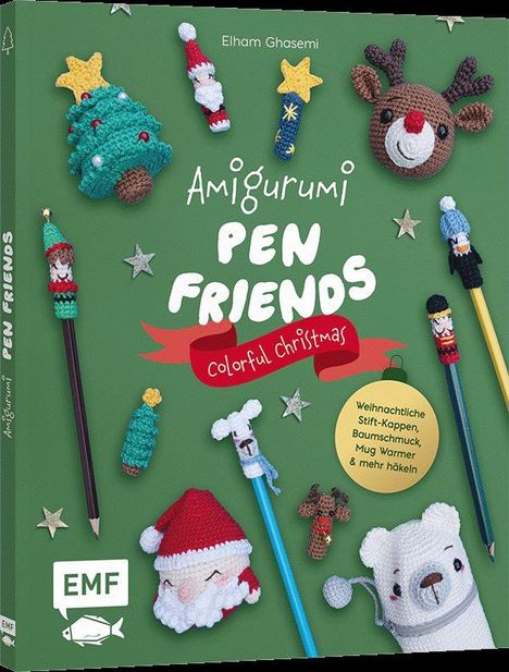 Der Text lautet: "Amigurumi Pen Friends: colorful christmas. Weihnachtliche Stift-Kappen, Baumschmuck, Mug Warmer & mehr häkeln." Es zeigt gehäkelte Figuren.