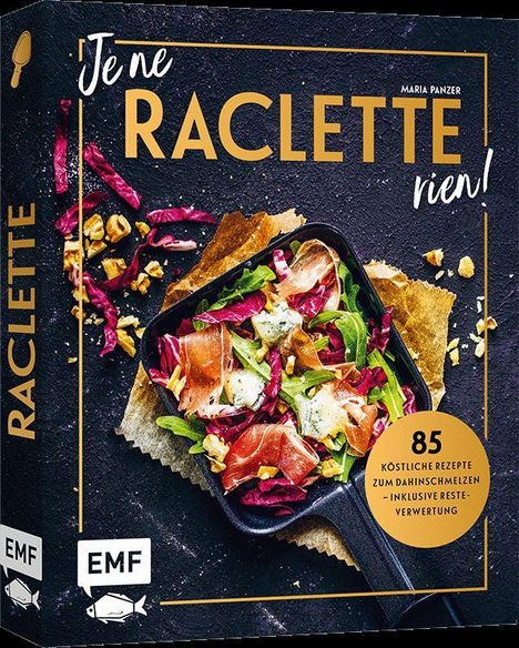 Text: „Je ne RACLETTE rien!“, „85 köstliche Rezepte zum Dahinschmelzen – inklusive Resteverwertung.“  
Ein Raclettepfännchen mit buntem Salat und Schinken.