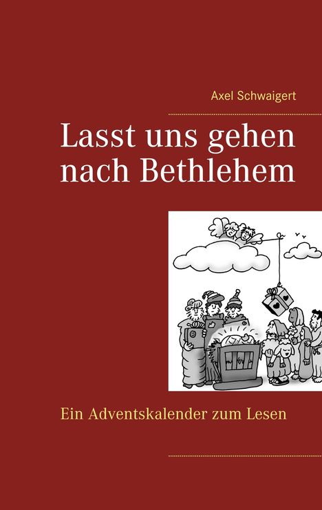 Axel Schwaigert: Lasst uns gehen nach Bethlehem, Buch