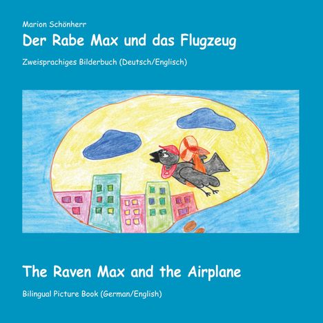 Marion Schönherr: Schönherr, M: Rabe Max und das Flugzeug, Buch