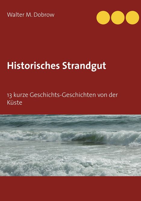 Walter M. Dobrow: Historisches Strandgut, Buch