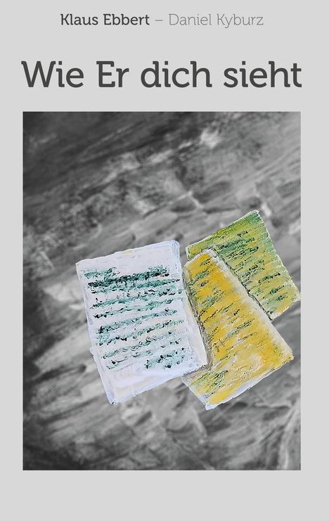 Klaus Ebbert: Wie Er dich sieht, Buch