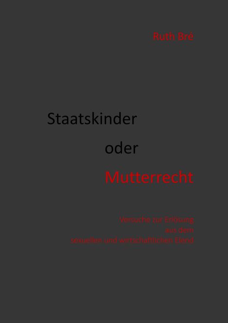 Ruth Bré: Staatskinder oder Mutterrecht, Buch