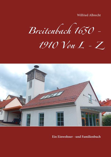 Wilfried Albrecht: Breitenbach 1650 - 1910 Von L - Z, Buch