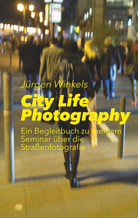 Jürgen Winkels: City Life Photography, Buch