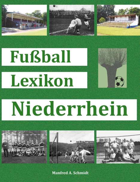 Manfred Schmidt (geb. 1969): Fußball Lexikon Niederrhein, Buch