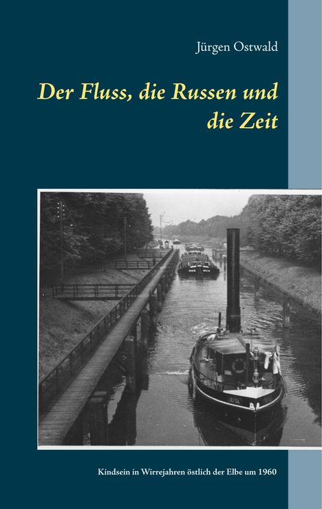 Jürgen Ostwald: Der Fluss, die Russen und die Zeit, Buch