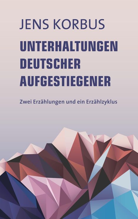 Jens Korbus: Unterhaltungen deutscher Aufgestiegener, Buch