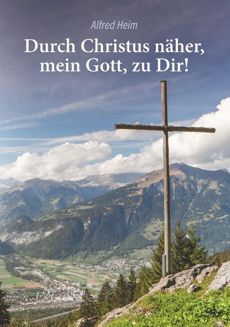 Alfred Heim: Durch Christus näher, mein Gott, zu Dir!, Buch