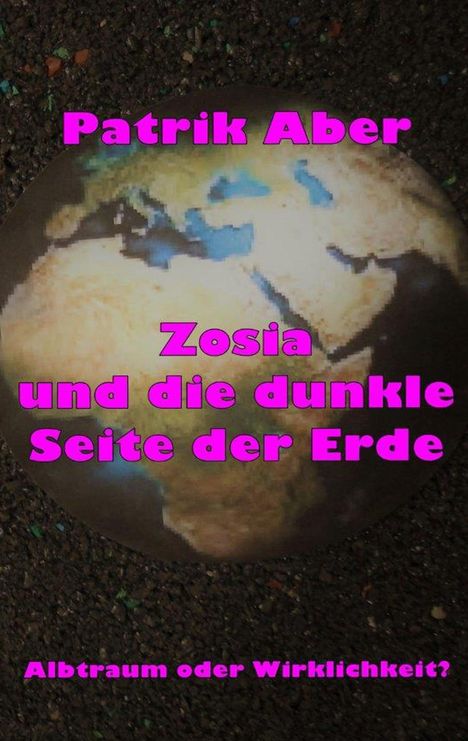 Patrik Aber: Zosia und die dunkle Seite der Erde, Buch