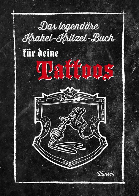 Ute Wünsch-Cloerkes: Das legendäre Krakel-Kritzel-Buch für deine Tattoos, Buch