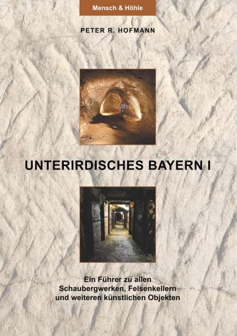Peter R. Hofmann: Unterirdisches Bayern I, Buch