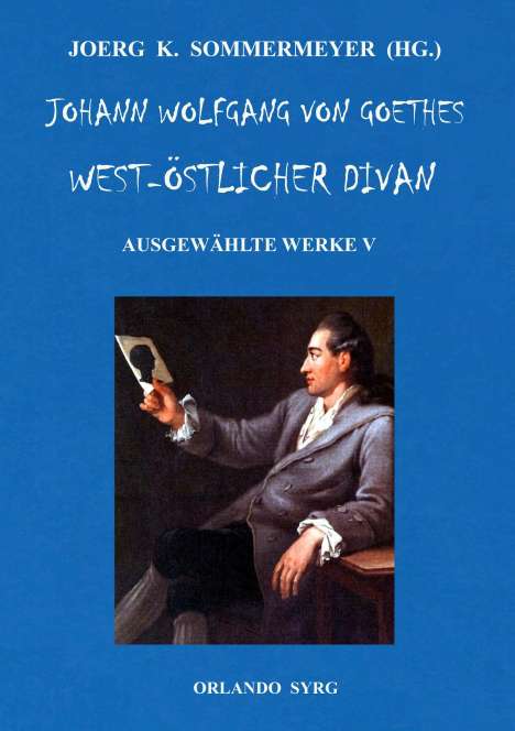 Johann Wolfgang von Goethe: Johann Wolfgang von Goethes West-östlicher Divan, Hermann und Dorothea, Buch