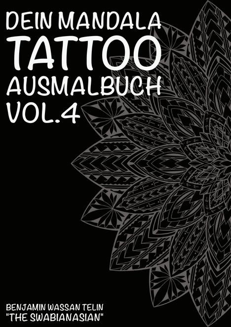 Benjamin Wassan Telin: Dein Mandala Tattoo Ausmalbuch Vol.4, Buch