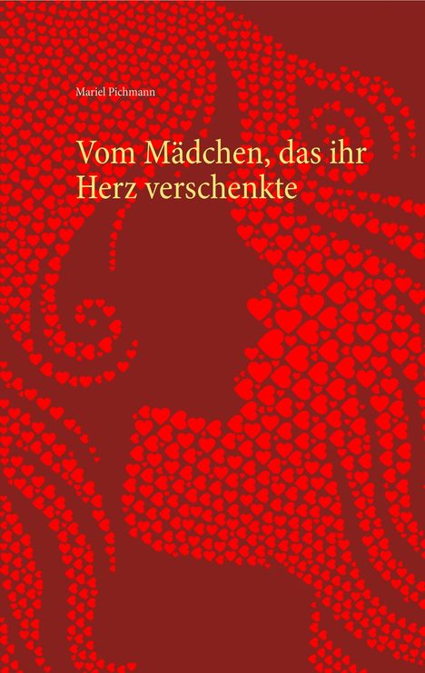 Mariel Pichmann: Vom Mädchen, das ihr Herz verschenkte, Buch