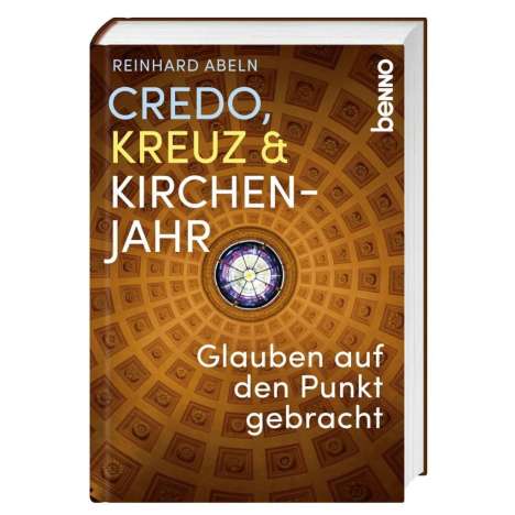 Reinhard Abeln: Abeln, R: Credo, Kreuz &amp; Kirchenjahr, Buch