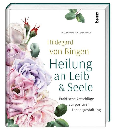 Hildegard Strickerschmidt: Strickerschmidt, H: Hildegard von Bingen - Heilung an Leib, Buch