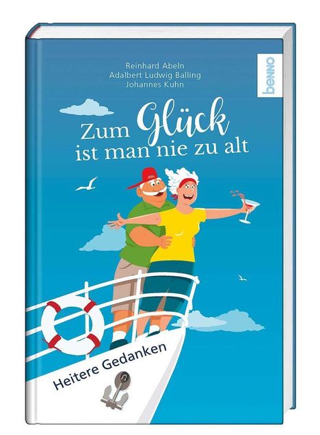 Reinhard Abeln: Abeln, R: Zum Glück ist man nie zu alt, Buch