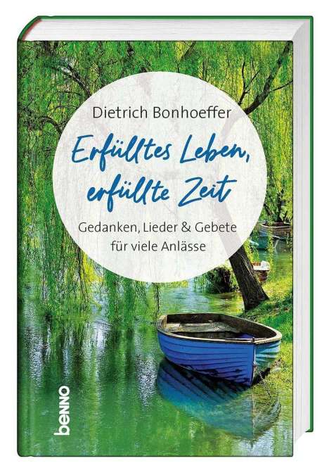 Dietrich Bonhoeffer: Bonhoeffer, D: Erfülltes Leben, erfüllte Zeit, Buch