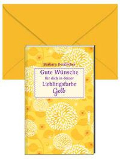 Barbara Beikircher: Gute Wünsche für dich in deiner Lieblingsfarbe: Gelb, Buch