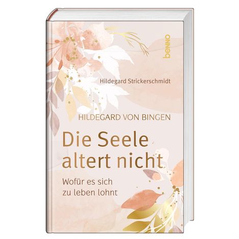 Hildegard Strickerschmidt: Hildegard von Bingen - Die Seele altert nicht, Buch