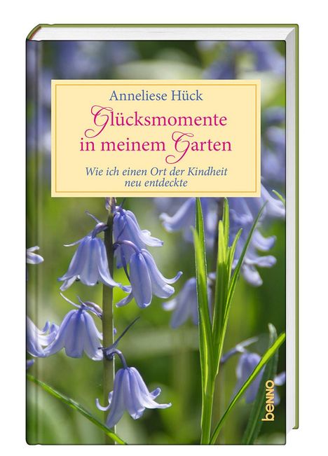 Anneliese Hück: Glücksmomente in meinem Garten, Buch