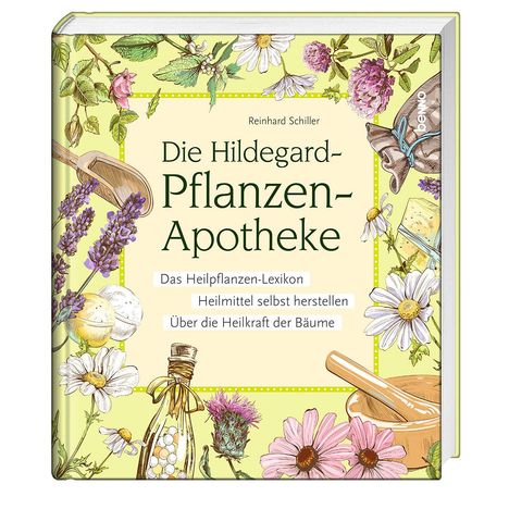 Reinhard Schiller: Die Hildegard-Pflanzen-Apotheke, Buch