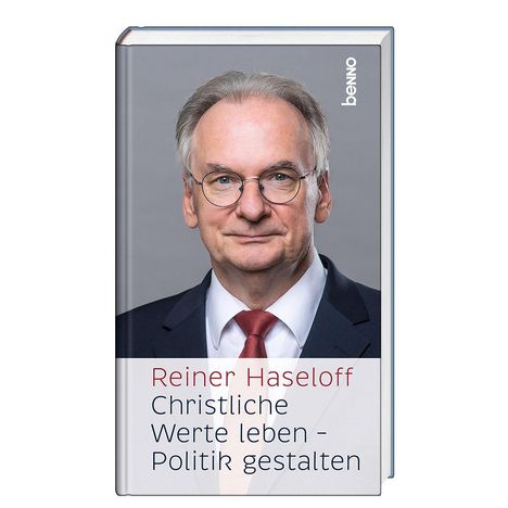 Reiner Haseloff: Christliche Werte leben - Politik gestalten, Buch
