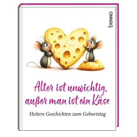 „Alter ist unwichtig, außer man ist ein Käse. Heitere Geschichten zum Geburtstag.“ Zwei Mäuse mit herzförmigem Käse.