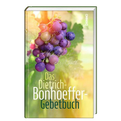 Text: "Ich danke dir, Gott" und "Das Dietrich-Bonhoeffer-Gebetbuch." Abgebildet ist ein Cluster lila Trauben.