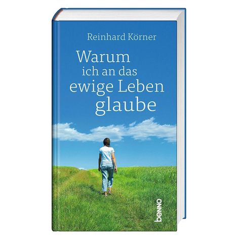 "Warum ich an das ewige Leben glaube" von Reinhard Körner. Eine Person geht auf einem grünen Pfad unter blauem Himmel.