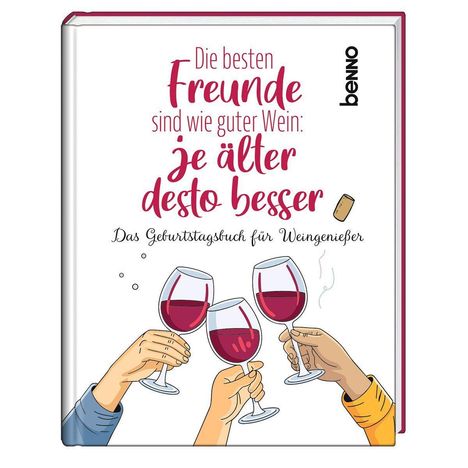 Aufschrift: "Die besten Freunde sind wie guter Wein: je älter desto besser". Drei Hände stoßen mit Weingläsern an.