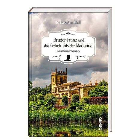 Oben: "Sebastian Moll". Mitte: "Bruder Franz und das Geheimnis der Madonna Kriminalroman". Darunter ein Herrenhaus.