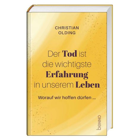 Buchcover: "Der Tod ist die wichtigste Erfahrung in unserem Leben" von Christian Olding. Gelber Hintergrund.