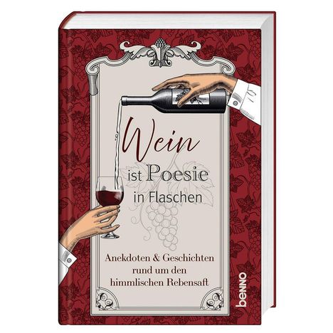 "Wein ist Poesie in Flaschen. Anekdoten & Geschichten rund um den himmlischen Rebensaft." Illustration: Hand gießt Wein.