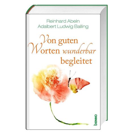 Text: "Von guten Worten wunderbar begleitet". Autoren: "Reinhard Abeln, Adalbert Ludwig Balling". Bild: Blume und Schmetterling.