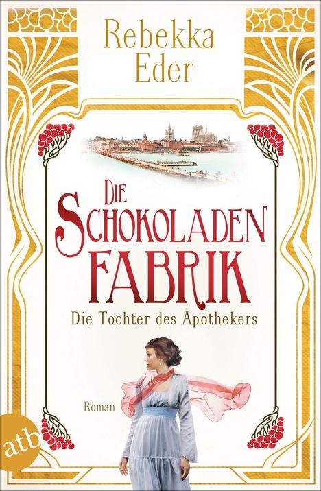 Rebekka Eder: Die Schokoladenfabrik - Die Tochter des Apothekers, Buch