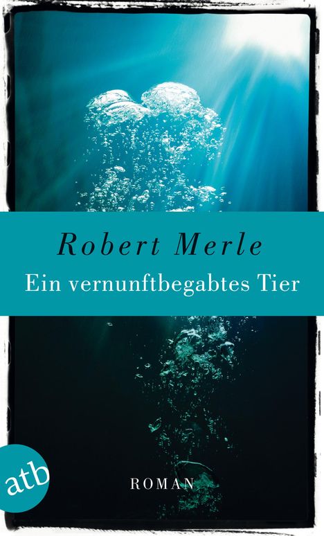 Robert Merle: Ein vernunftbegabtes Tier, Buch