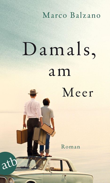 Marco Balzano: Balzano, M: Damals, am Meer, Buch