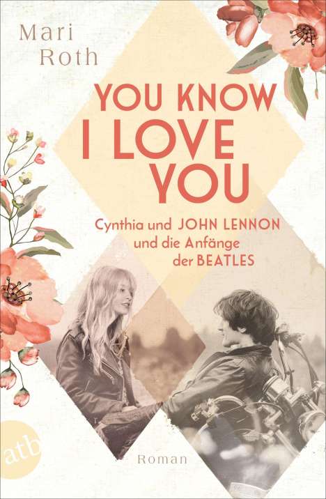 Mari Roth: You know I love you - Cynthia und John Lennon und die Anfänge der Beatles, Buch